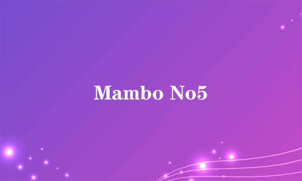 Mambo No5