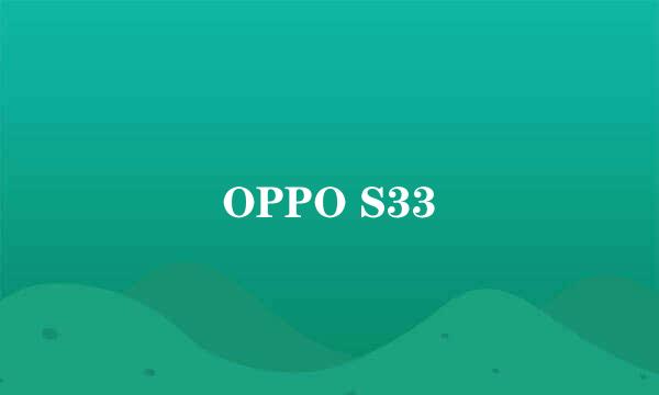 OPPO S33