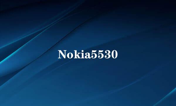 Nokia5530