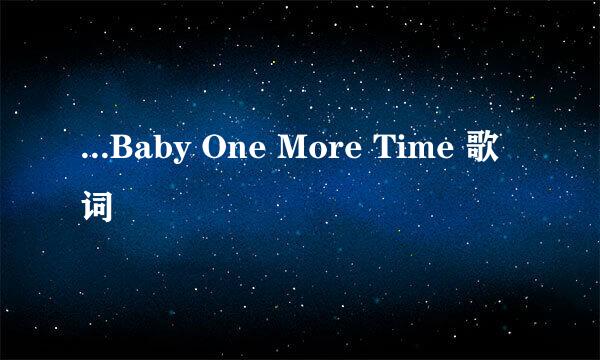 ...Baby One More Time 歌词