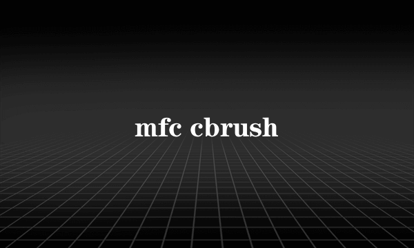 mfc cbrush